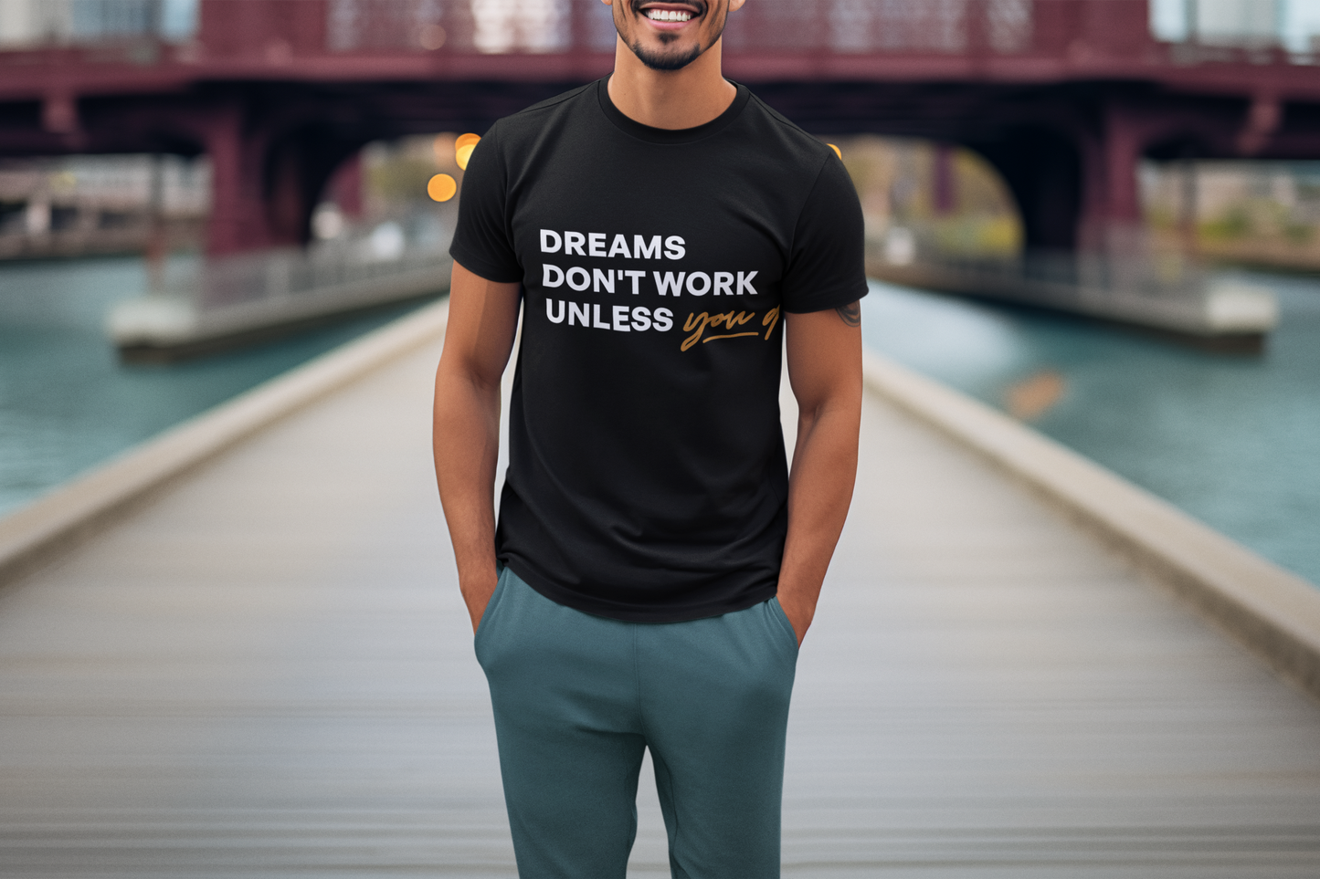 Dreams Don’t Work Unless You Do Unisex Supima Motivational T-Shirt