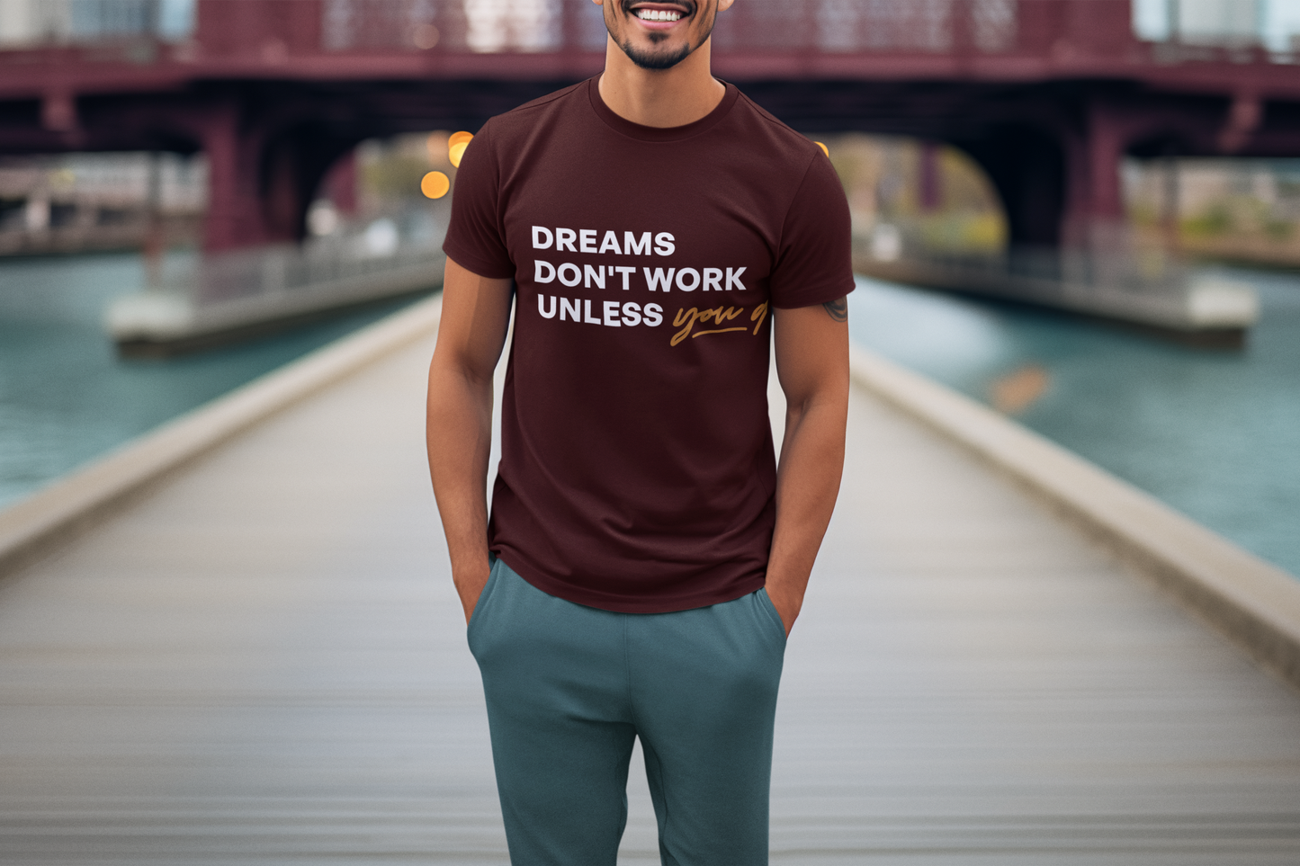 Dreams Don’t Work Unless You Do Unisex Supima Motivational T-Shirt