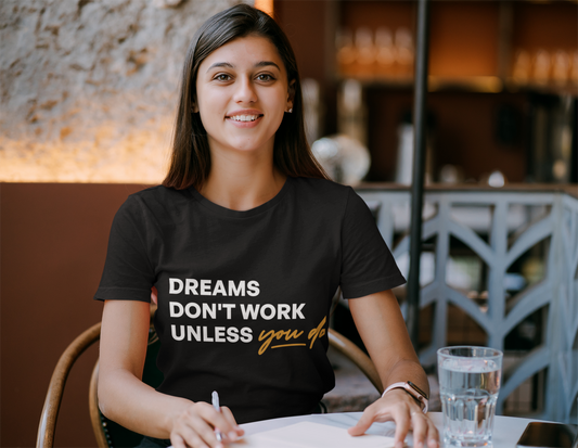 Dreams Don’t Work Unless You Do Unisex Supima Motivational T-Shirt